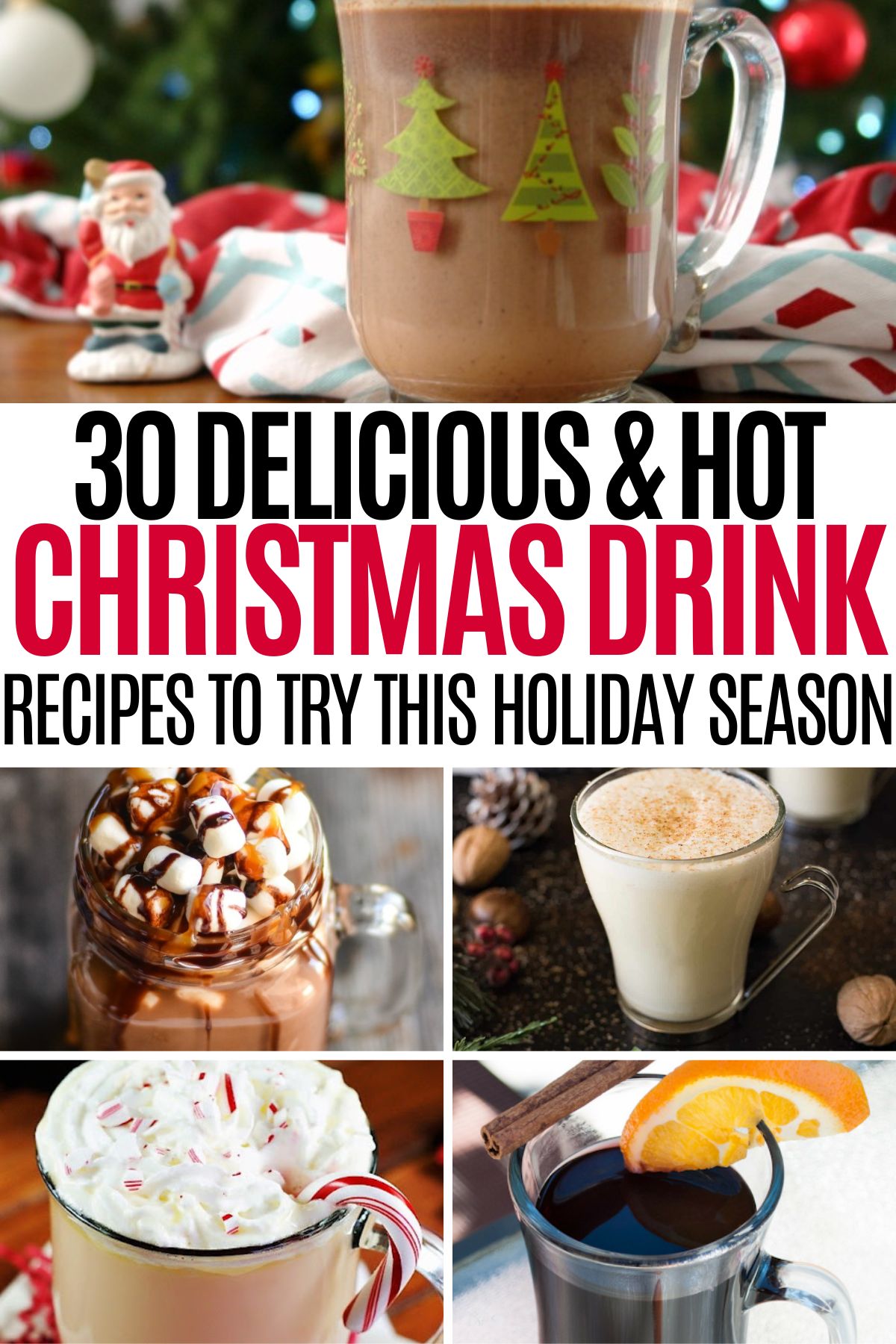 collage of hot christmas drinks with text 30 delicious and hot christmas drink recipes to try this holiday season