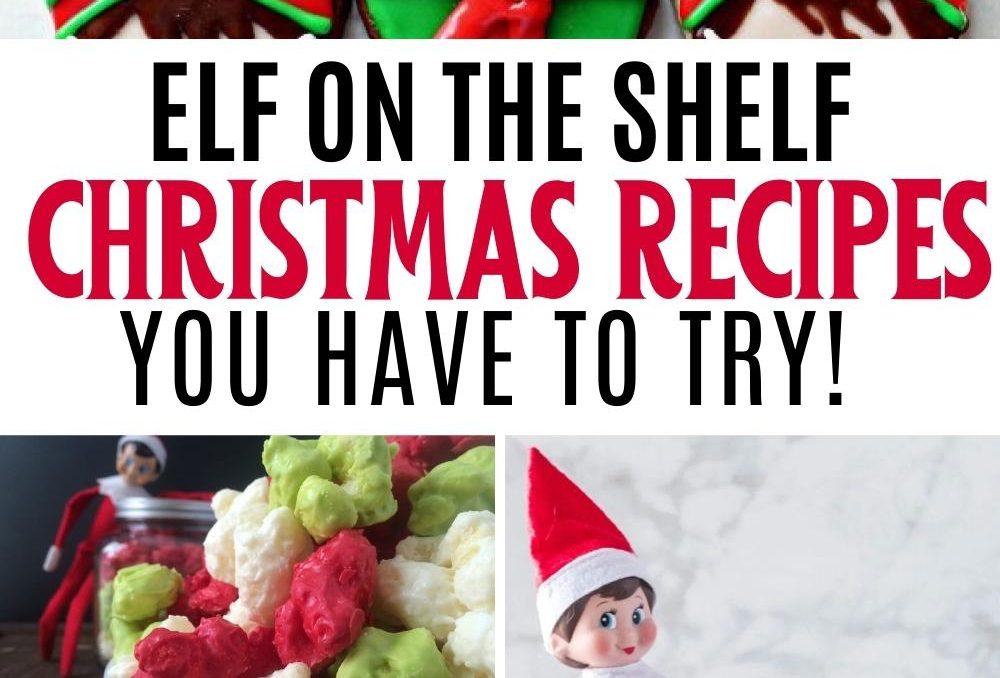 collage of elf on the shelf recipes with text overlay elf on the shelf Christmas recipes you have to try.