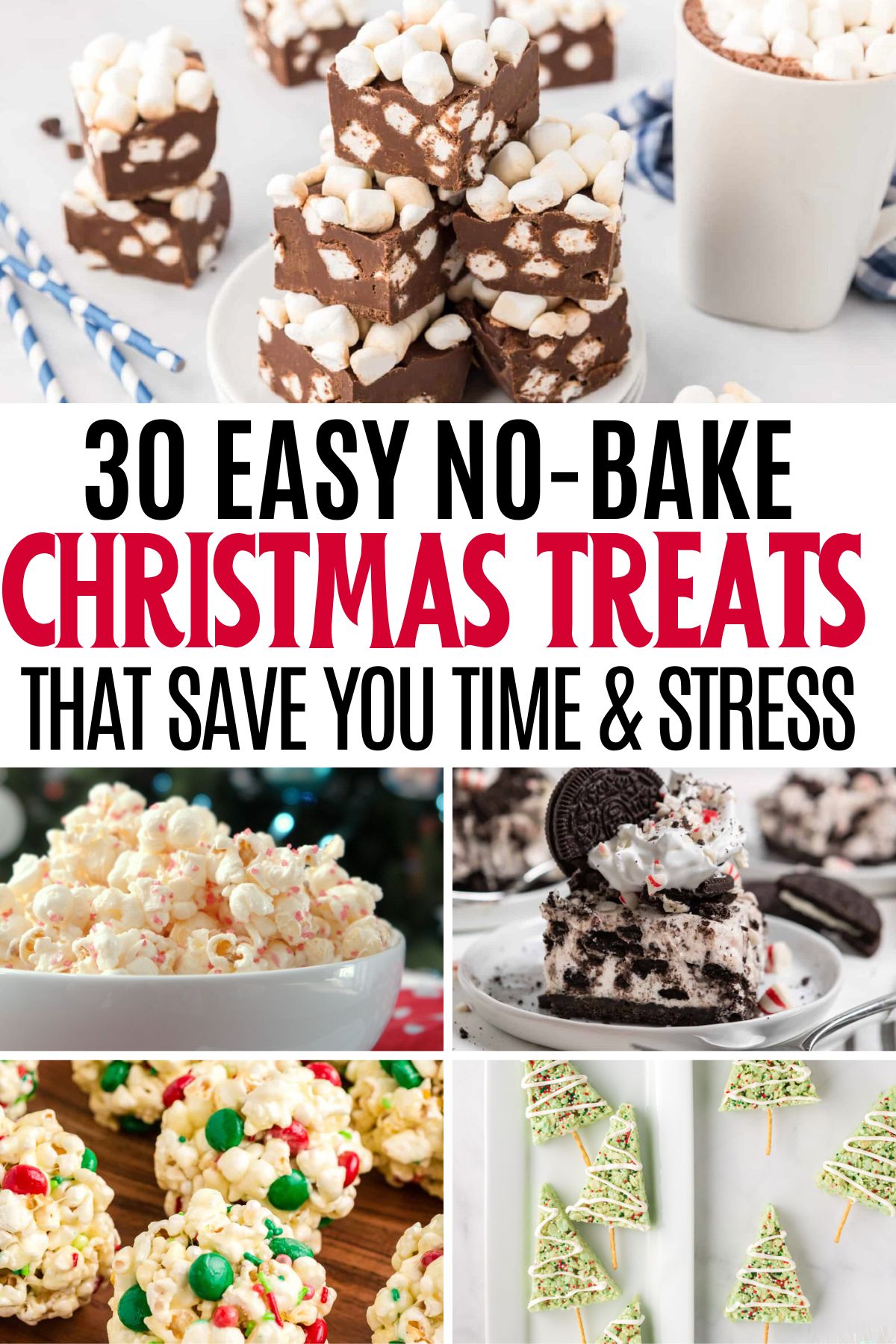 collage of no-bake christmas desserts with text 30 easy no-bake christmas treats that save you time and stress