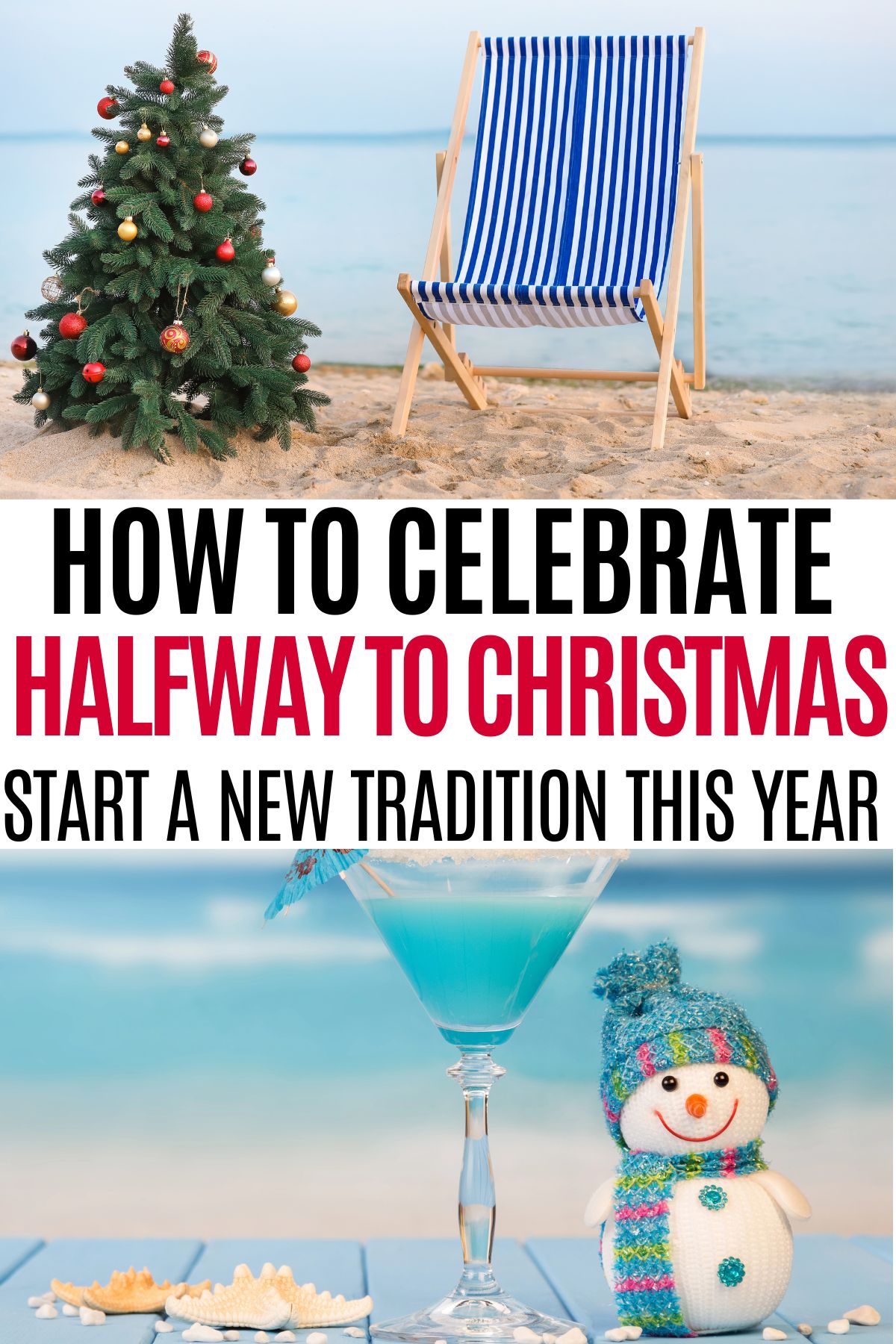 collage of summer Christmas decor on beach with text how to celebrate halfway to Christmas, start a new tradition this year. 