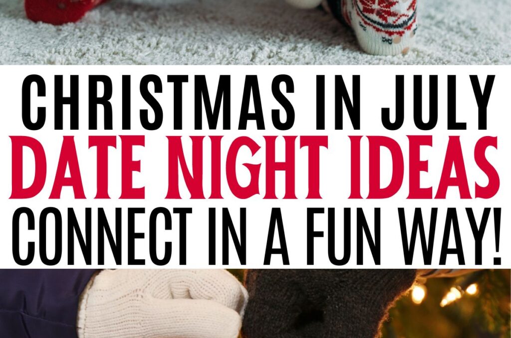 Christmas in July Date Night Ideas